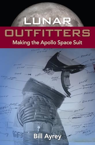 Lunar Outfitters: Making the Apollo Space Suit von University Press of Florida