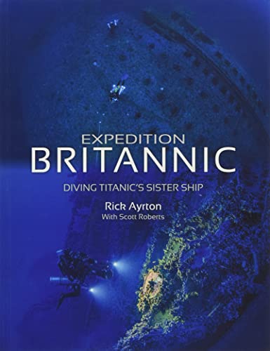 Expedition Britannic: Diving Titanic's Sister Ship von Dived Up Publications