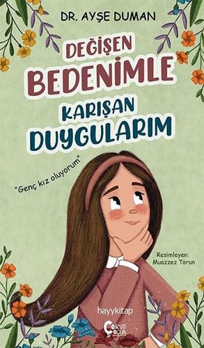 Değişen Bedenimle Karışan Duygularım: Genç Kız Oluyorum