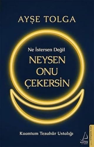 Ne Istersen Degil Neysen Onu Cekersin: Kuantum Tezahür Ustaligi von DESTEK