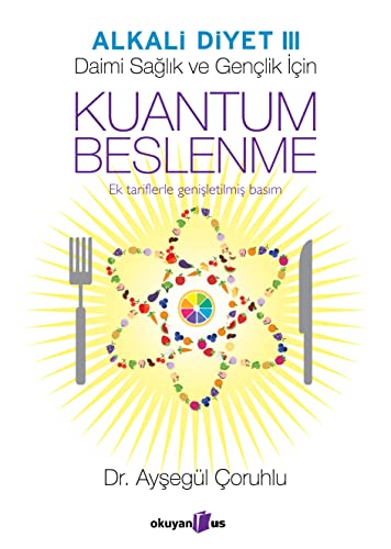 Kuantum Beslenme: Alkali Diyet 3 Ek tariflerle genişletilmiş 2. basım