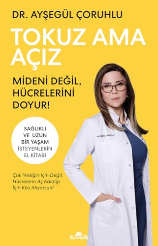 Tokuz Ama Açız: Mideni Değil, Hücrelerini Doyur !