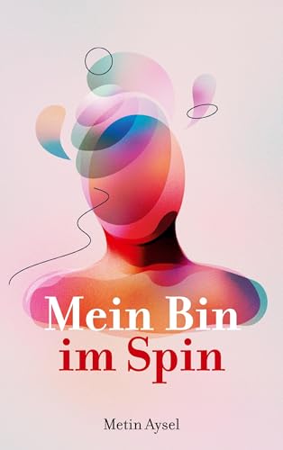 Mein Bin im Spin (Paperback): Eine Reise in, über und aus der Existenz von BoD – Books on Demand