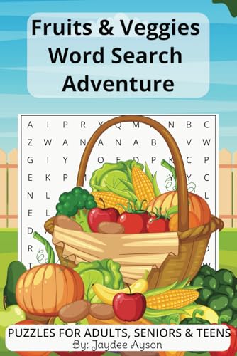 Fruits & Veggies Word Search Adventure: Enjoy 50+ Puzzles on Fruits & Vegetables | Stress-Relieving Fun for Teens, Adults, and Seniors | Large Print, 6x9 Inches von Independently published