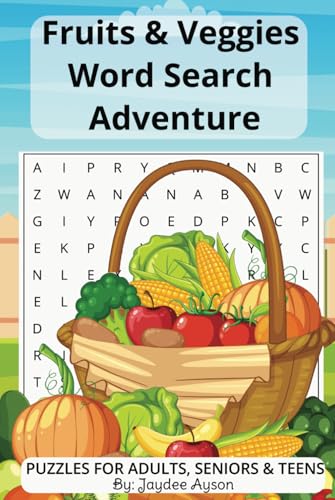 Fruits & Veggies Word Search Adventure: Enjoy 50+ Puzzles on Fruits & Vegetables | Stress-Relieving Fun for Teens, Adults, and Seniors | Large Print, 6x9 Inches von Independently published