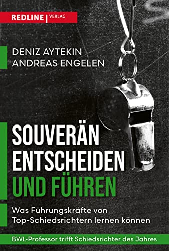 Souverän entscheiden und führen: Was Führungskräfte von Schiedsrichtern lernen können