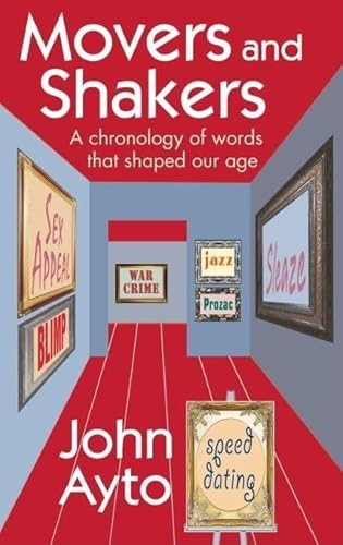 Movers And Shakers: A Chronology of Words That Shaped Our Age