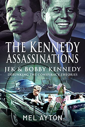 The Kennedy Assassinations: JFK and Bobby Kennedy - Debunking the Conspiracy Theories von Frontline Books
