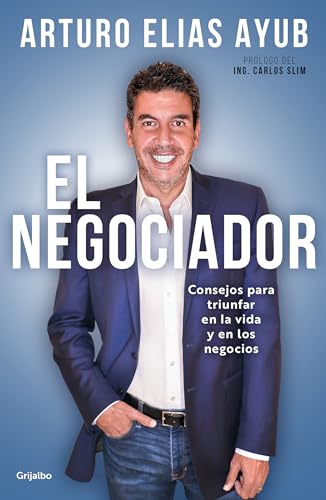 El negociador: Consejos para triunfar en la vida y en los negocios / The Negotia tor: Tips for Success in Life and in Business: Consejos para triunfar ... Tips for Success in Life and in Business von Grijalbo