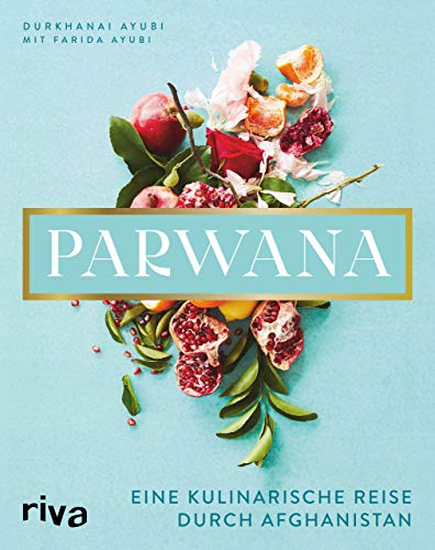 Parwana: Eine kulinarische Reise durch Afghanistan von RIVA