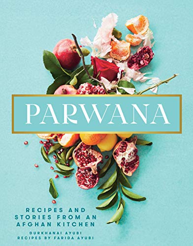 Parwana: Recipes and stories from an Afghan kitchen