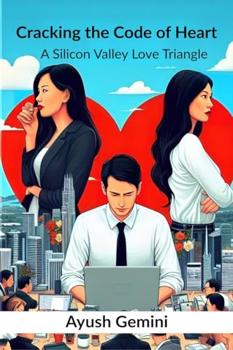 Cracking the Code of Heart: A Silicon Valley Love Triangle von Notion Press