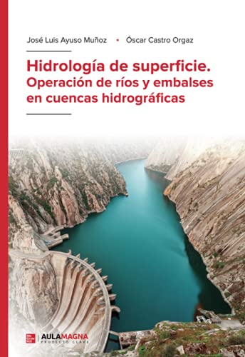Hidrología de superficie. Operación de ríos y embalses en cuencas hidrográficas Hidrología de superficie. Operación de ríos y embalses en cuencas hidrográficas von Aula Magna Proyecto clave McGraw Hill