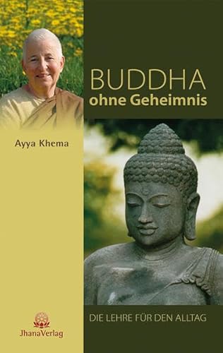 Buddha ohne Geheimnis: Die Lehre für den Alltag von Jhana Verlag