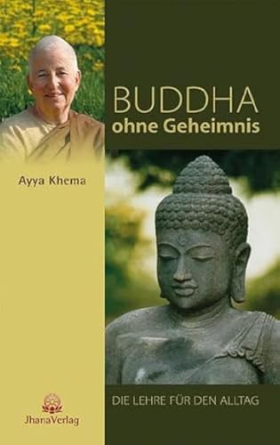 Buddha ohne Geheimnis: Die Lehre für den Alltag von Jhana Verlag