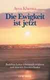 Die Ewigkeit ist jetzt : Buddhas Lehre lebensnah erfahren und inneren Frieden finden. von Bern , München , Wien : Barth,