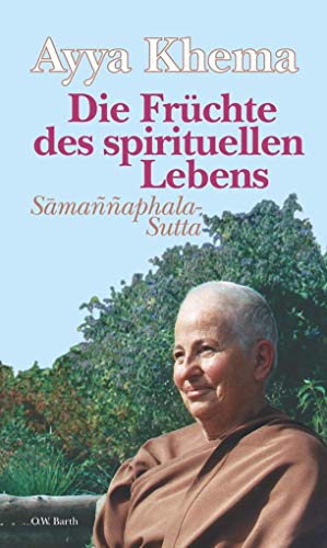 Die Früchte des spirituellen Lebens: Samannaphala-Sutta
