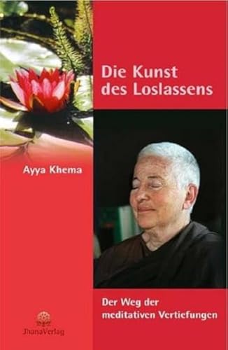 Die Kunst des Loslassens. Der Weg der meditativen Vertiefungen von Jhana Verlag