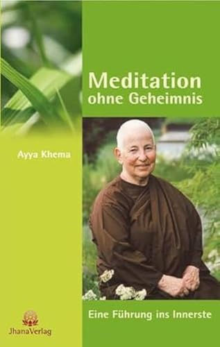 Meditation ohne Geheimnis: Eine Führung ins Innerste