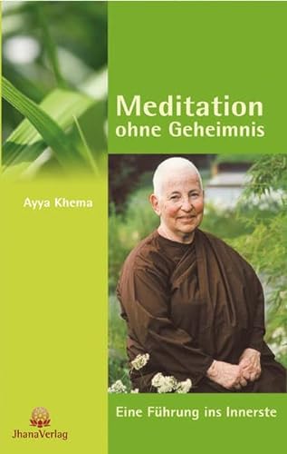 Meditation ohne Geheimnis: Eine Führung ins Innerste von Jhana Verlag
