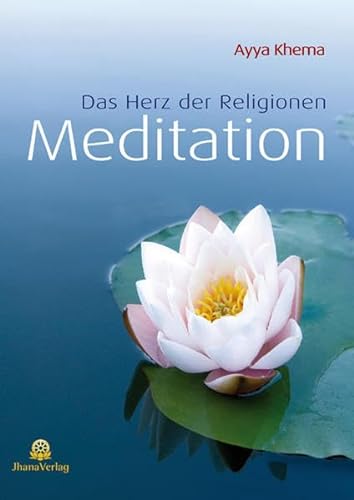 Meditation: Das Herz der Religionen von Jhana Verlag