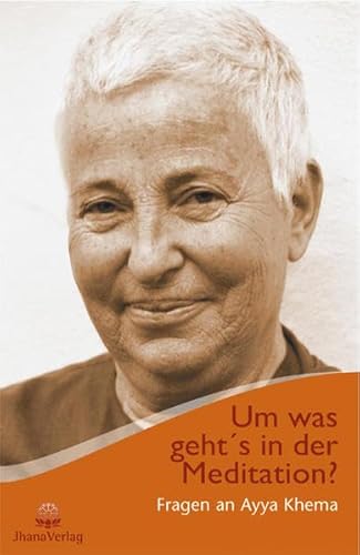 Um was geht's in der Meditation?: Fragen an Ayya Khema: Fragen an Ayya Khema Bd.2