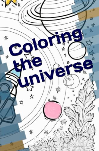 Coloring the universe: Coloring book von Independently published