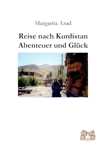 Reise nach Kurdistan: Abenteuer und Glück