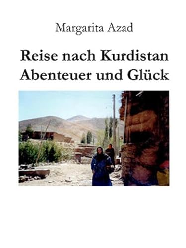 Reise nach Kurdistan: Abenteuer und Glück
