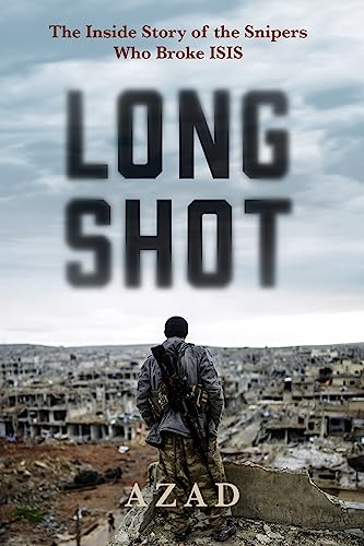 Long Shot: The Inside Story of the Kurdish Snipers Who Broke Isis von Atlantic Monthly Press