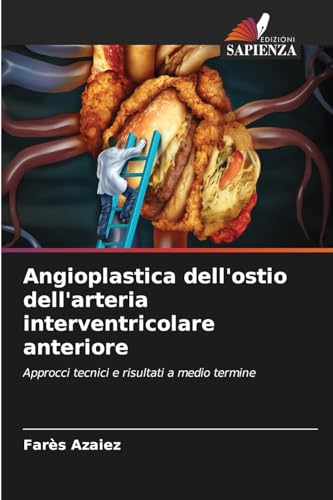 Angioplastica dell'ostio dell'arteria interventricolare anteriore: Approcci tecnici e risultati a medio termine.DE