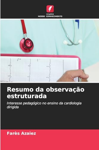 Resumo da observação estruturada: Interesse pedagógico no ensino da cardiologia dirigida