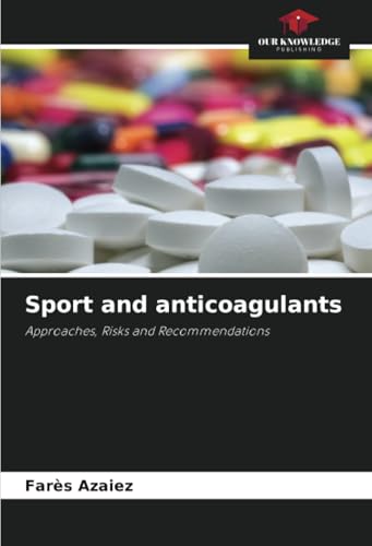 Sport and anticoagulants: Approaches, Risks and Recommendations von Our Knowledge Publishing