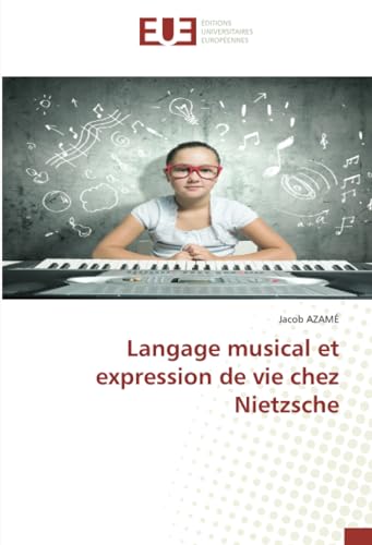 Langage musical et expression de vie chez Nietzsche von Éditions universitaires européennes