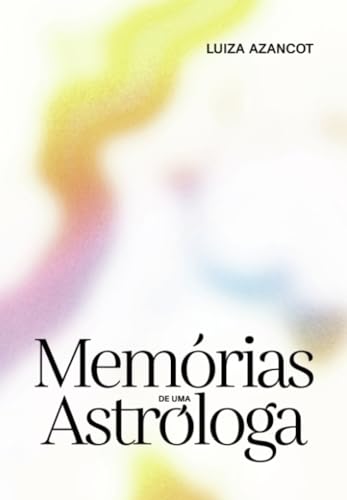 Memórias de uma Astróloga: Histórias de amor, mágoa e alegria à luz da astrologia von Euedito