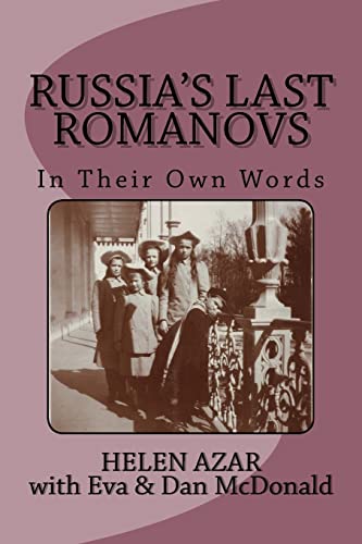 Russia's Last Romanovs: In Their Own Words von CREATESPACE