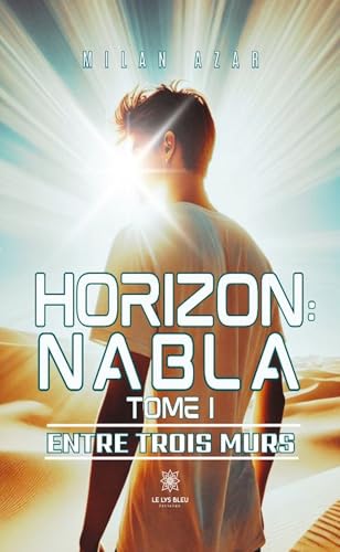 Horizon : Nabla - Tome I :Entre trois murs von LE LYS BLEU EDITIONS SAS