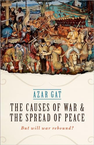 The Causes of War and the Spread of Peace: But Will War Rebound? von Oxford University Press