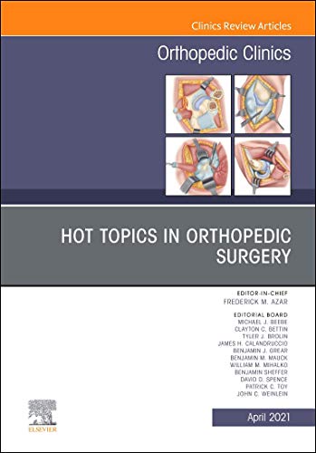 Hot Topics in Orthopedics, An Issue of Orthopedic Clinics (Volume 52-2) (The Clinics: Orthopedics, Volume 52-2)