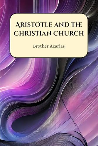 Aristotle and the Christian Church Aristotle and the Christian Church von Henderson Publishing