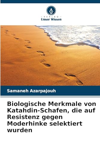 Biologische Merkmale von Katahdin-Schafen, die auf Resistenz gegen Moderhinke selektiert wurden von Verlag Unser Wissen