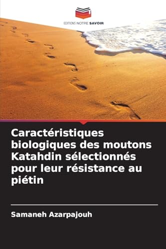 Caractéristiques biologiques des moutons Katahdin sélectionnés pour leur résistance au piétin von Editions Notre Savoir