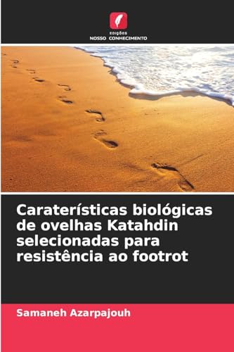 Caraterísticas biológicas de ovelhas Katahdin selecionadas para resistência ao footrot von Edições Nosso Conhecimento