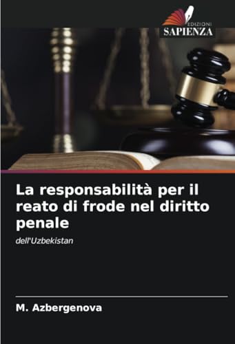 La responsabilità per il reato di frode nel diritto penale: dell'Uzbekistan von Edizioni Sapienza
