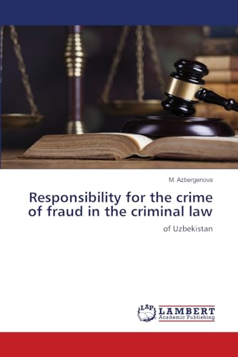 Responsibility for the crime of fraud in the criminal law: of Uzbekistan von LAP LAMBERT Academic Publishing