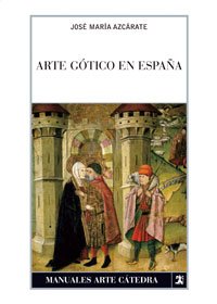 Arte gótico en España (Manuales Arte Cátedra) von Cátedra