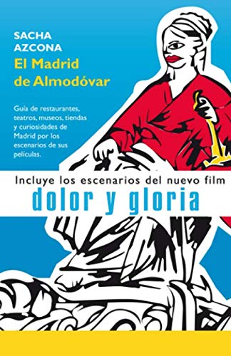 El Madrid de Almodóvar: La 1ª guía de restaurantes, museos, tiendas y curiosidades de Madrid a través de los escenarios de sus películas. von Independently published