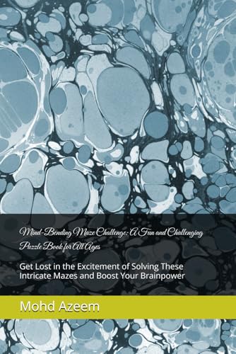 Mind-Bending Maze Challenge: A Fun and Challenging Puzzle Book for All Ages: Get Lost in the Excitement of Solving These Intricate Mazes and Boost Your Brainpower von Independently published