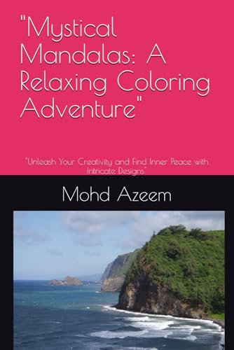 "Mystical Mandalas: A Relaxing Coloring Adventure": "Unleash Your Creativity and Find Inner Peace with Intricate Designs" "Mystical Mandalas: A Relaxing Coloring Adventure": "Unleash Your Creativity and Find Inner Peace with Intricate Designs" von Independently published