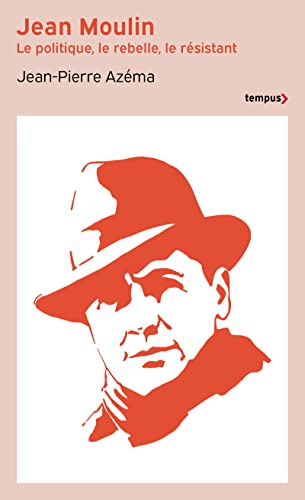 Jean Moulin - Le politique, le rebelle, le résistant von TEMPUS PERRIN